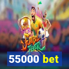55000 bet